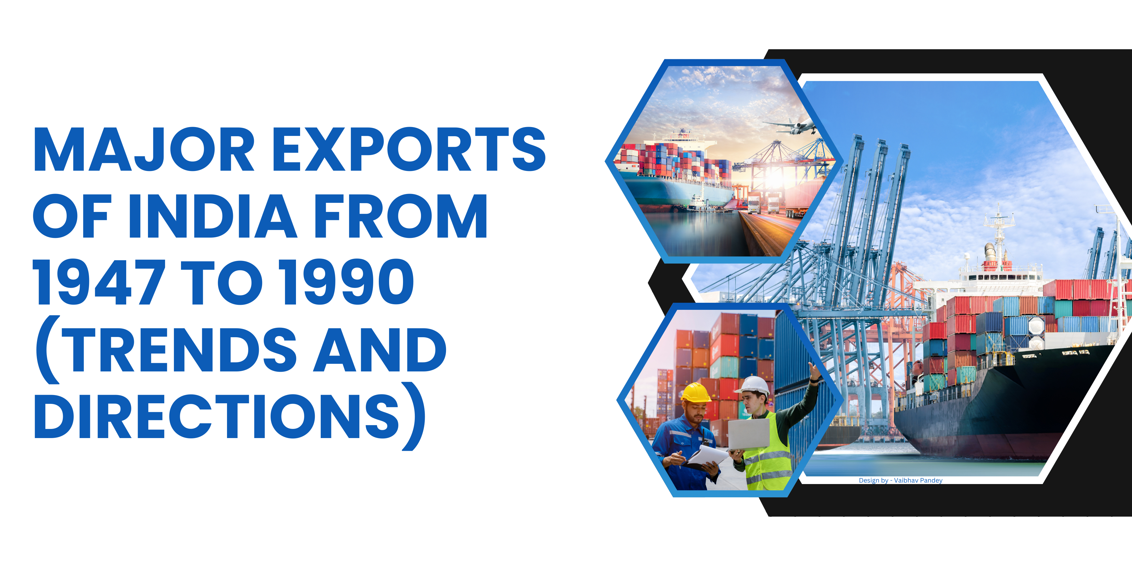 MAJOR EXPORTS OF INDIA FROM 1947 TO 1990 (TRENDS AND DIRECTIONS)