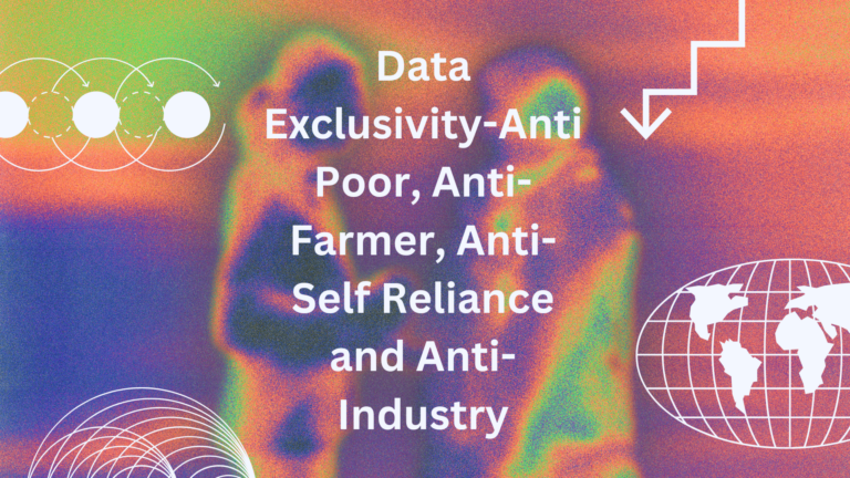 Data Exclusivity-Anti Poor, Anti-Farmer, Anti-Self Reliance and Anti-Industry