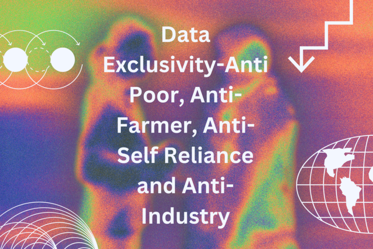 Data Exclusivity-Anti Poor, Anti-Farmer, Anti-Self Reliance and Anti-Industry