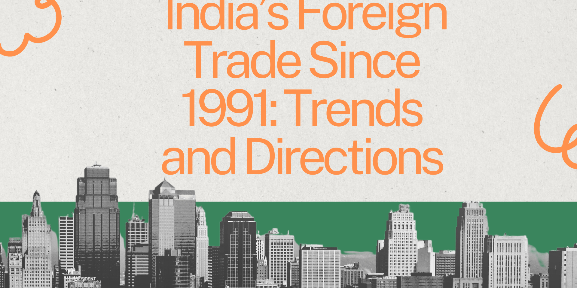 India’s Foreign Trade Since 1991 Trends and Directions