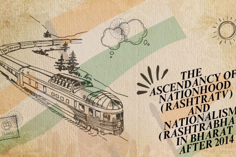 The Ascendancy of Nationhood (Rashtratv) and Nationalism (Rashtrabhav) in Bharat after 2014