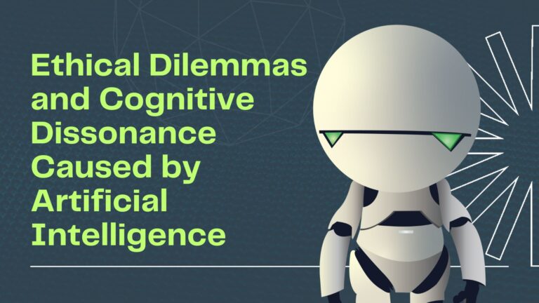 Ethical Dilemmas and Cognitive Dissonance Caused by Artificial Intelligence (1)
