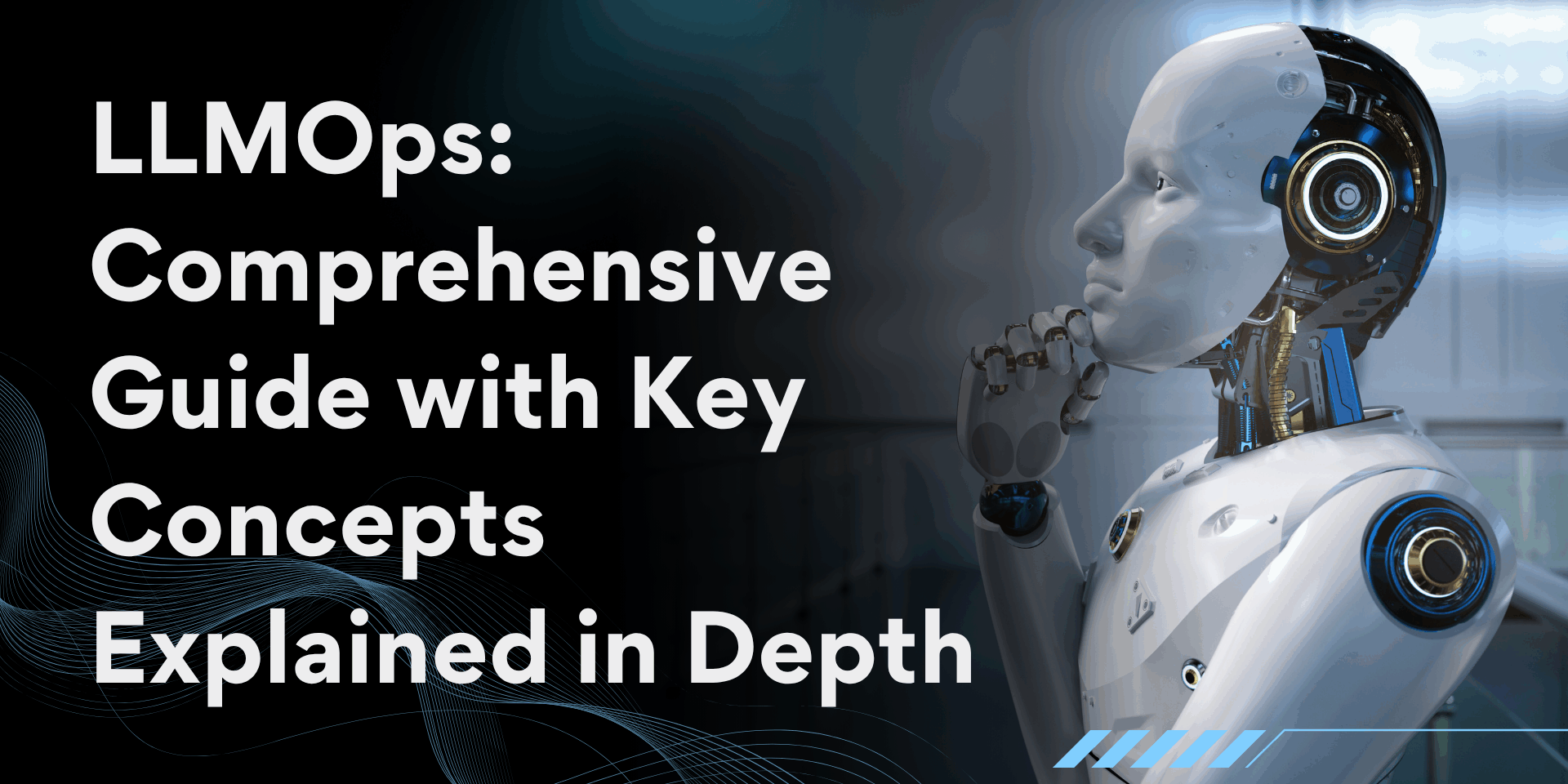 LLMOps Comprehensive Guide with Key Concepts Explained in Depth