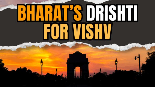 Bharat’s Drishti for Vishv